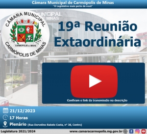Transmissão Reunião Extraordinária (21/12/2023) (19ª Extraordinária)