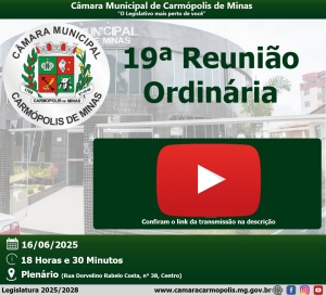 Transmissão da 19ª Reunião Ordinária (16/06/2025)